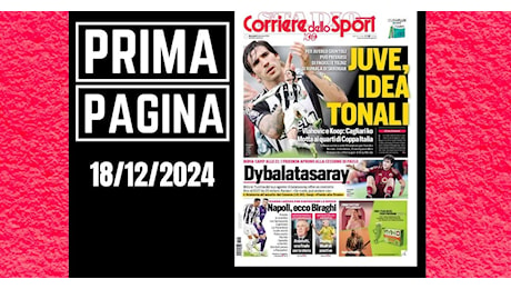 Prima pagina Corriere dello Sport: “Juventus, idea Tonali”