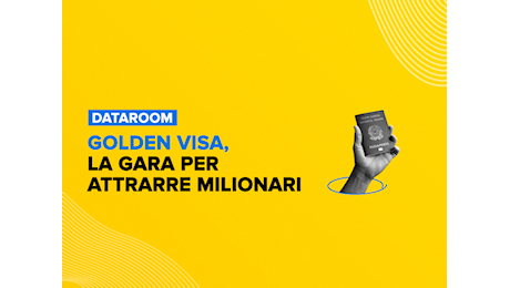 Golden Visa, la gara per attrarre milionari