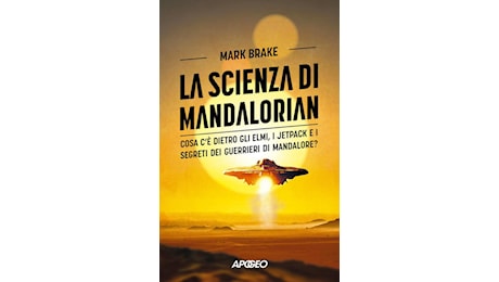 La Scienza di Mandalorian di Mark Brake: la recensione