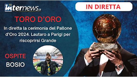 Rivivi la diretta! PALLONE D'ORO 2024, la CERIMONIA in DIRETTA. LAUTARO nell'élite, all'INTER serve il VERO TORO