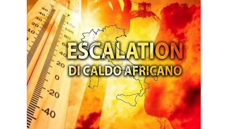 Meteo Temperature: imminente escalation di Caldo Africano con picchi superiori ai 40°C; gli aggiornamenti