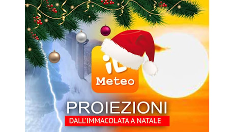 Il Meteo dall'Immacolata al Natale, gli ultimi aggiornamenti