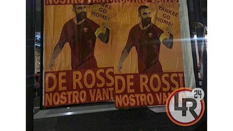 De Rossi, manifesti affissi per Roma: Vanto nostro. Yankee go home! (FOTO)