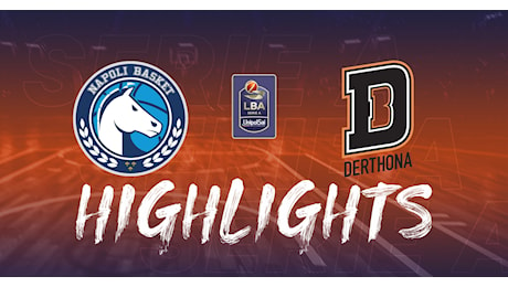 Highlights: Napoli Basket-Bertram Derthona Tortona 92-83