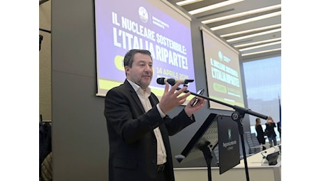 Salvini vuole il reattore. Sì al nucleare sicuro