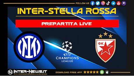 Inter-Stella Rossa LIVE oggi: segui in diretta tutte le novità sulla partita