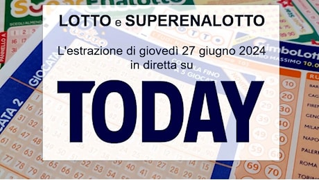 Estrazione Lotto e SuperEnalotto di oggi giovedì 27 giugno 2024: tutti i numeri vincenti