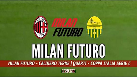 LIVE MN - Milan Futuro-Caldiero Terme (0-1): vantaggio ospite con Scappini