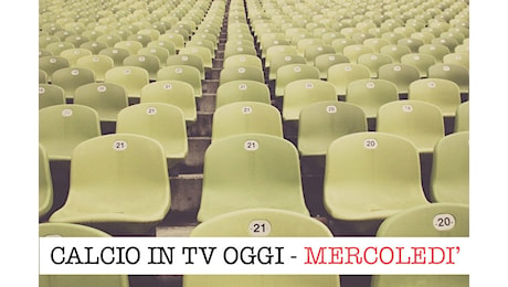 Calcio in tv oggi, programma 4 dicembre 2024 | Calciomagazine