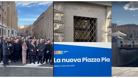 Meloni e Gualtieri inaugurano la nuova Piazza Pia: è l'opera simbolo del Giubileo