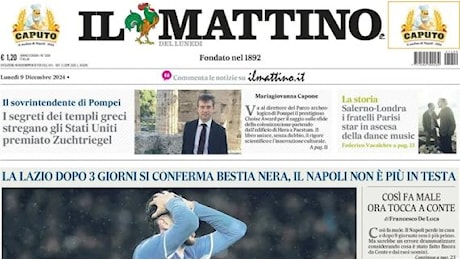 Lazio bestia nera, il Napoli non è più in testa. L'apertura de Il Mattino : Niente drammi