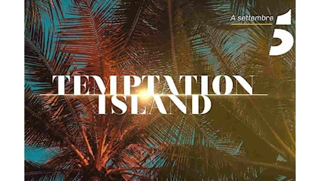 Temptation Island, tutte le coppie: spoiler, novità ed anticipazioni