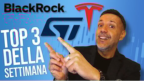 Stocks of The Week: il mio focus su BlackRock, Tesla e STM