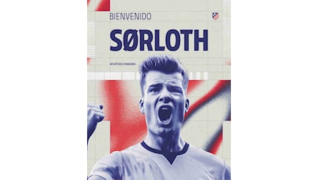 UFFICIALE Atletico Madrid, colpo Sorloth in attacco