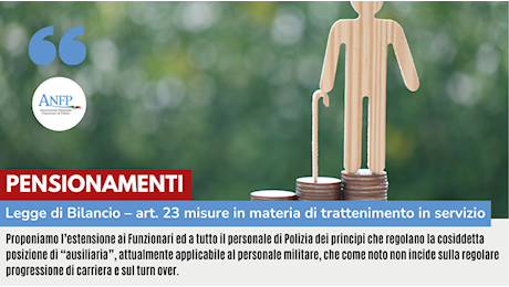 PENSIONAMENTI: NOTA AL MINISTRO - LEGGE DI BILANCIO - ART 23, MISURE IN MATERIA DI TRATTENIMENTO IN SERVIZIO