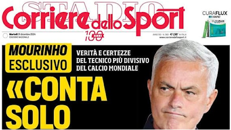 L'apertura del Corriere dello Sport con l'intervista a Mourinho: Conta solo vincere