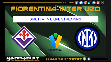 LIVE Fiorentina-Inter Primavera: data, ora, diretta TV, cronaca e info