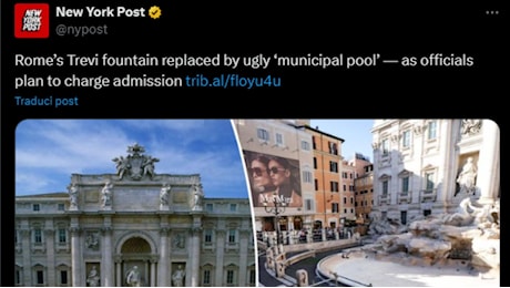 La 'nuova' Fontana di Trevi non piace al New York Post: Sostituita da una brutta piscina comunale