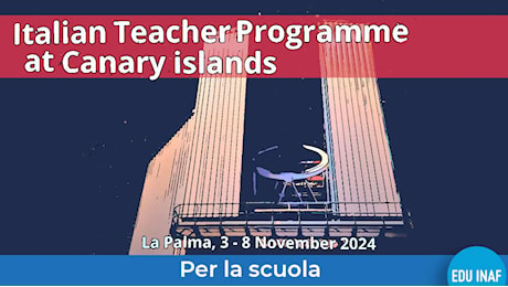 Al via, l’Italian Teacher Programme in Astrofisica – EduINAF