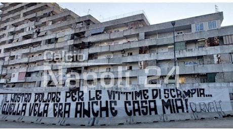 Striscione Curva A a Scampia: Il nostro dolore per le vittime, quella vela era anche casa mia! | FOTO CN24
