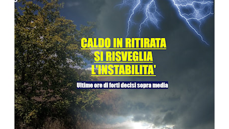MENO CALDO, AUMENTA IL RISCHIO TEMPORALESCO – altra aria nel fine settimana – meteo Toscana ed Italia