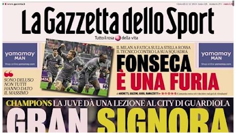 Gazzetta dello Sport: Juve, gran signora. Fonseca è una furia