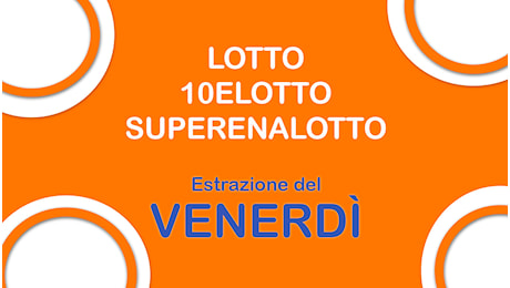Estrazioni Lotto, Superenalotto e 10eLotto di oggi venerdì 26 luglio 2024: i numeri vincenti e il jackpot