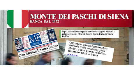 Up patriots to arms: su Mps non passa lo straniero. Meloni trasforma la banca rossa in tricolore