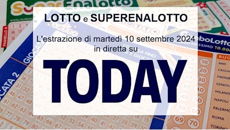 Estrazioni Lotto e SuperEnalotto di oggi martedì 10 settembre 2024: numeri vincenti e quote