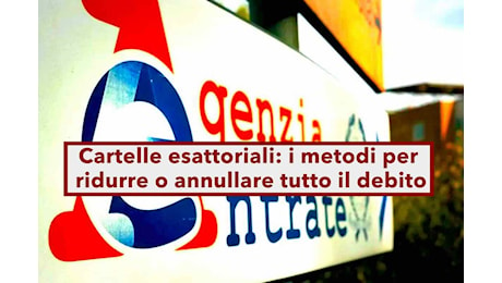 Addio alle cartelle esattoriali, ecco come puoi ridurre o annullare tutto il debito anche senza rottamazione: i metodi