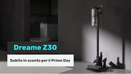 Dreame presenta Z30: il potente aspirapolvere subito in sconto con le offerte del Prime Day