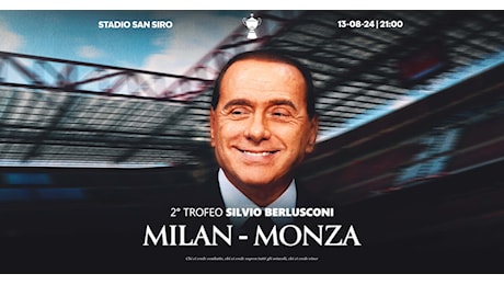 Trofeo Silvio Berlusconi, Milan-Monza il 13 agosto su Canale 5