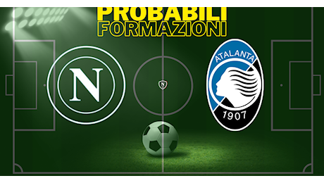 Napoli-Atalanta, le probabili formazioni: Conte punta sui titolarissimi