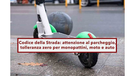 Codice della Strada, multe più alte per auto, moto e monopattini se parcheggi su marciapiede, fermata autobus e disabili