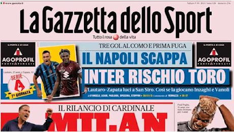 Inter, 7 cambi con il Toro. In difesa ecco Bisseck: la prima pagina de La Gazzetta dello Sport