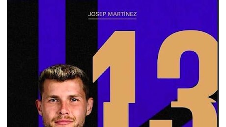 Josep Martinez sceglie il suo compagno di viaggio: indosserà maglia numero 13. L'Inter: Scaldate la voce