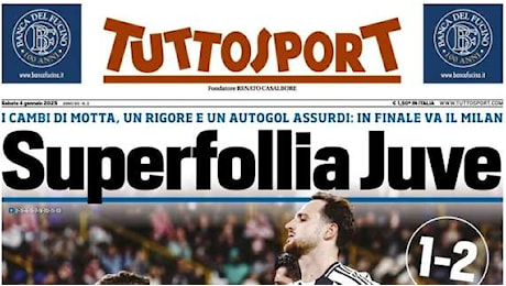 Tuttosport: Superfollia Juve