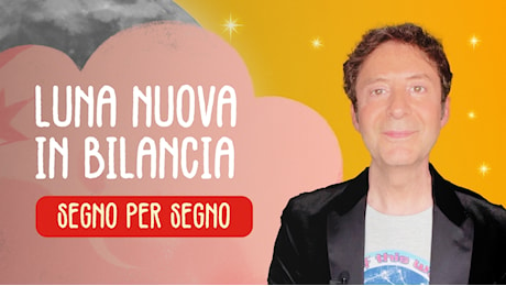 LUNA NUOVA IN BILANCIA – SEGNO PER SEGNO