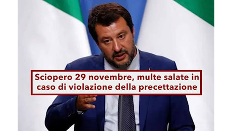 Sciopero 29 novembre, il Ministro Salvini firma la precettazione: ecco in cosa consiste e le multe in caso di violazione