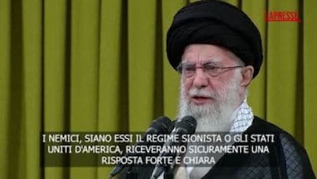 Iran, Khamenei: Risposta forte e chiara a Israele e Stati Uniti