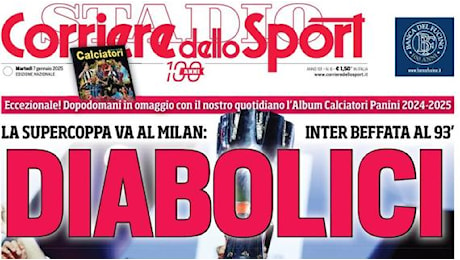 La prima pagina del Corriere dello Sport sul Milan in Supercoppa: Diabolici