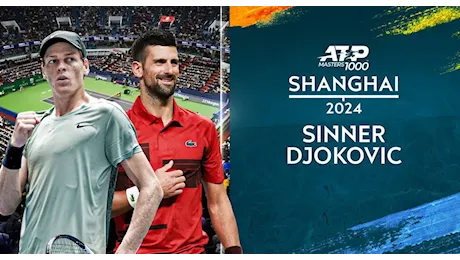 Tennis ATP Shanghai 2024 &#55356;� Finale Sinner - Djokovic in diretta esclusiva su Sky Sport e NOW